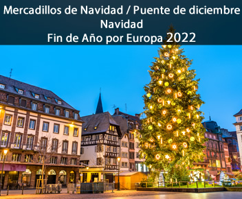 Mercadillos de Navidad/Puente de diciembre – Navidad – Fin de Año por Europa 2022