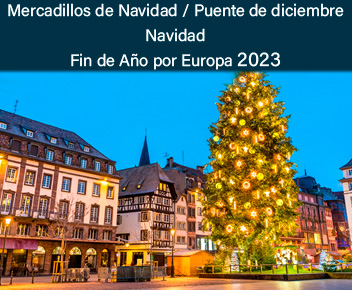 Mercadillos de Navidad/Puente de diciembre – Navidad – Fin de Año por Europa 2023
