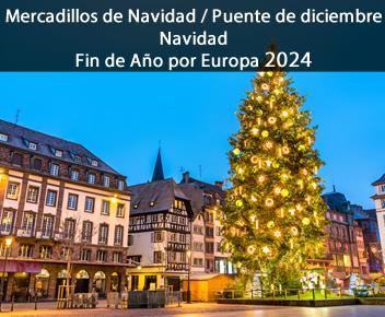 Mercadillos de Navidad/Puente de diciembre – Navidad – Fin de Año por Europa 2024